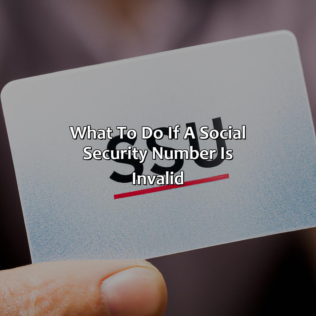 What to do if a Social Security Number is Invalid-why is it saying my social security number is invalid?, 