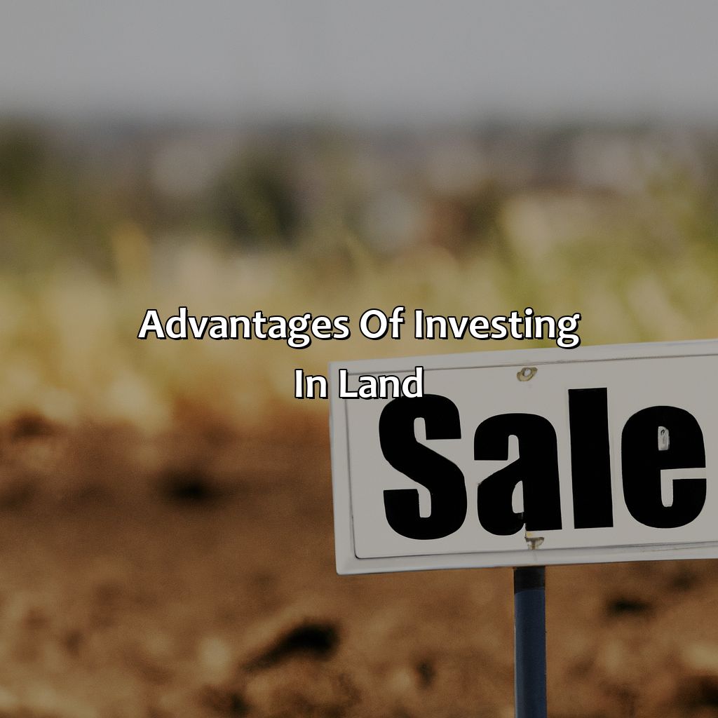 Advantages of Investing in Land-why is land a good investment?, 