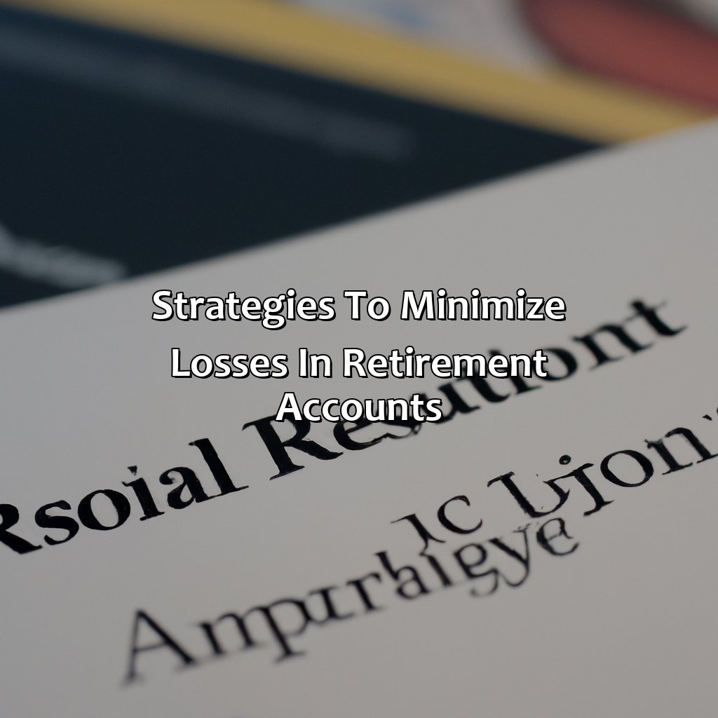 Strategies to minimize losses in retirement accounts-why is my retirement account losing money?, 