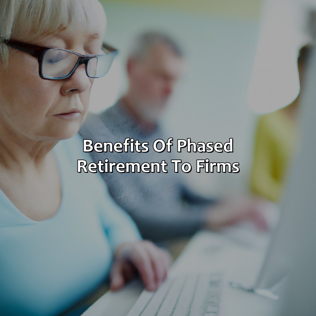 Benefits of Phased Retirement to Firms-why is phased retirement beneficial to firms?, 