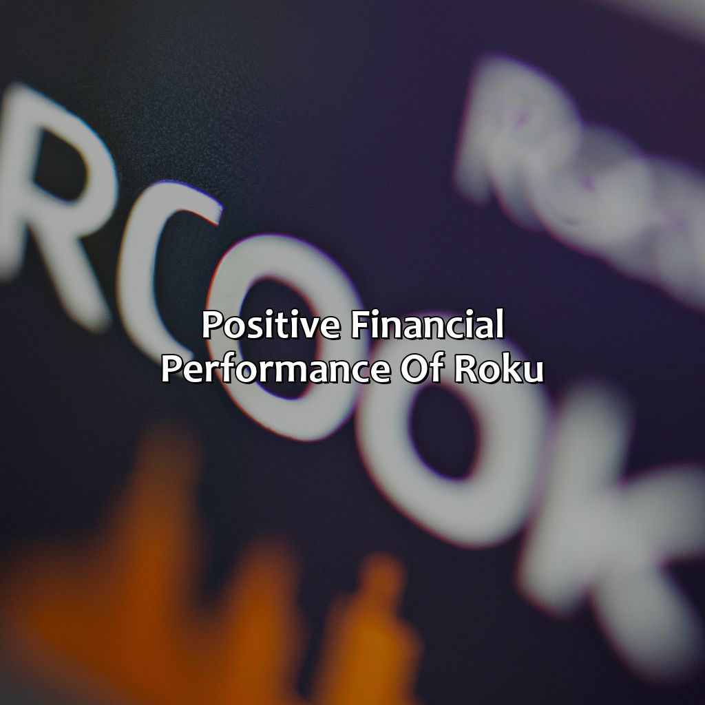 Positive financial performance of Roku-why is roku a good investment?, 