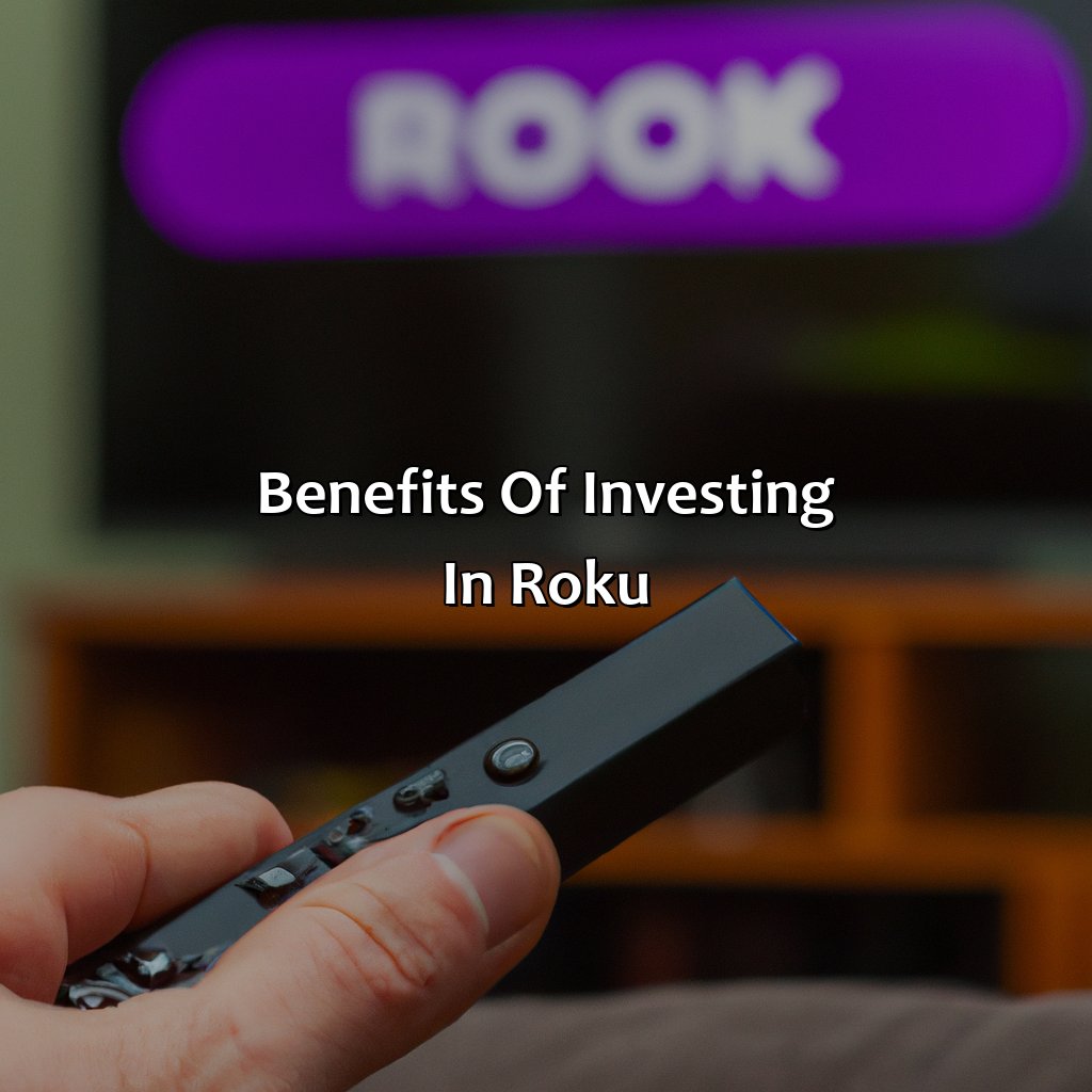 Benefits of investing in Roku-why is roku a good investment?, 