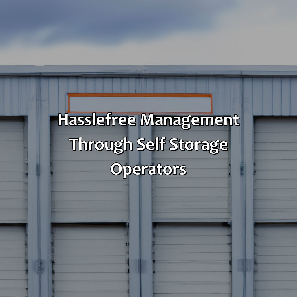 Hassle-free Management through Self Storage Operators-why is self storage a good investment?, 