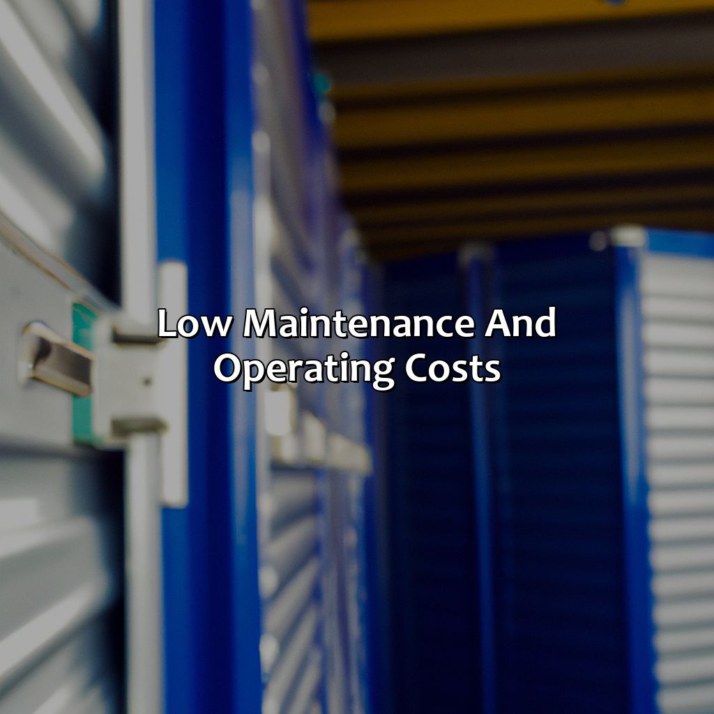 Low Maintenance and Operating Costs-why is self storage a good investment?, 