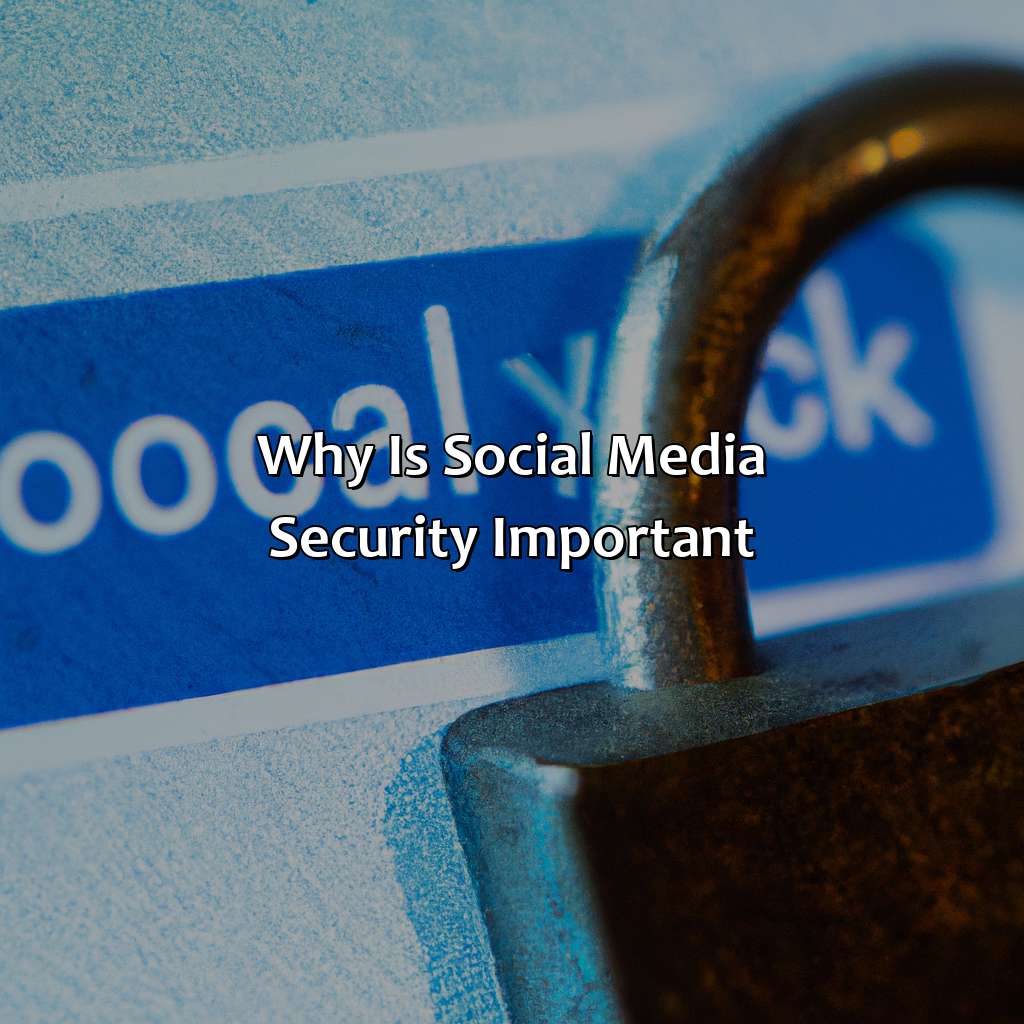 Why Is Social Media Security Important?