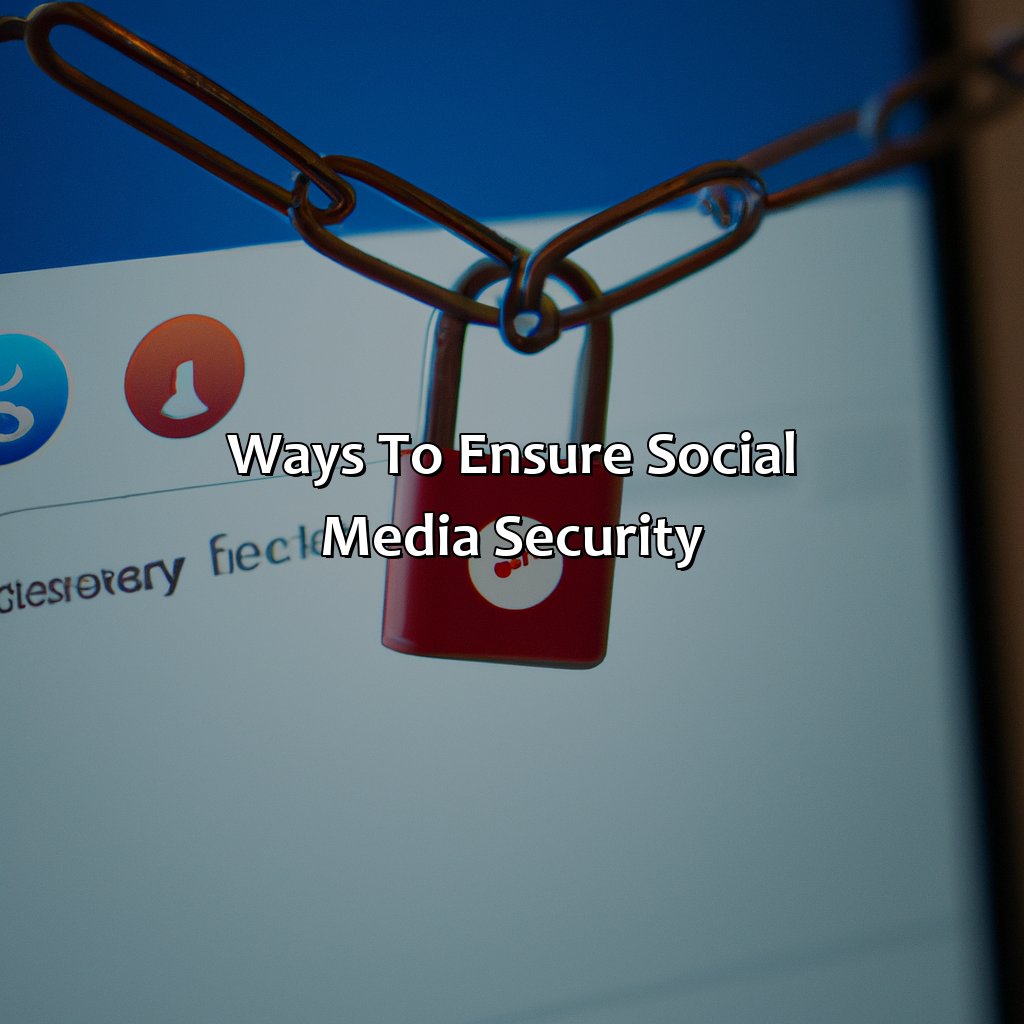 Ways to Ensure Social Media Security-why is social media security important?, 