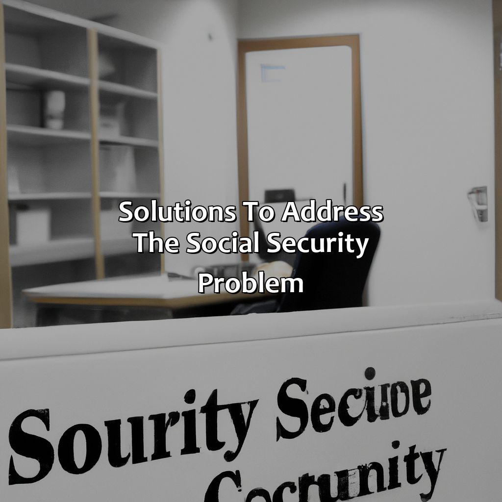 Solutions to Address the Social Security Problem-why is social security going broke?, 