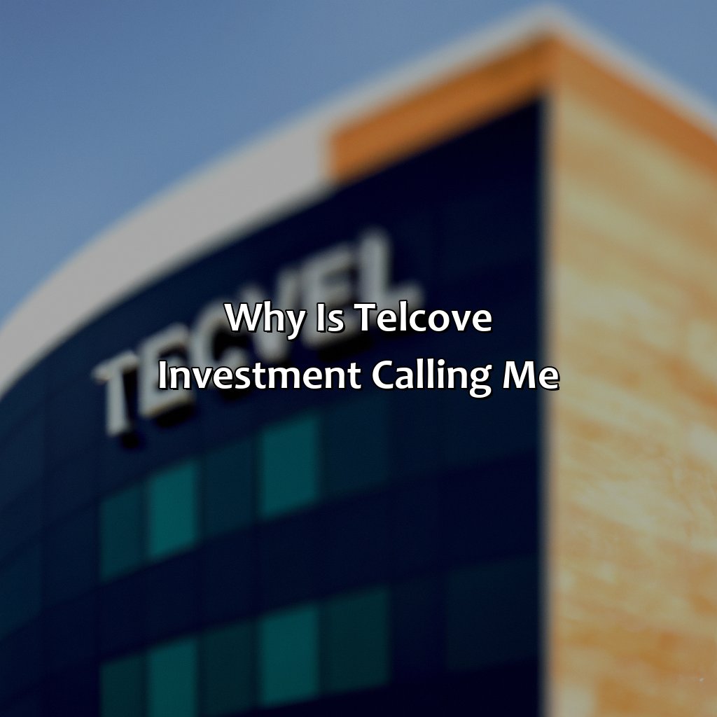 why is telcove investment calling me?,