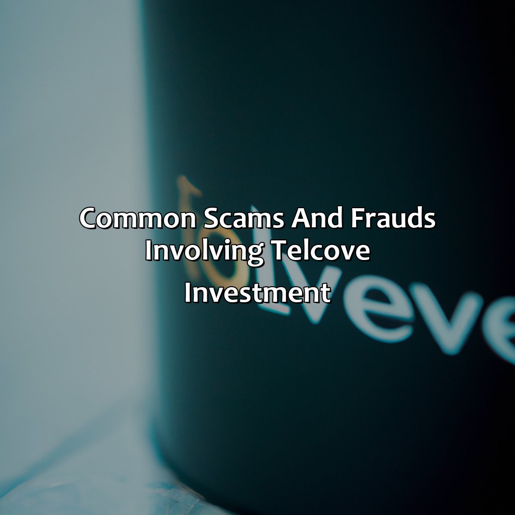 Common scams and frauds involving Telcove Investment-why is telcove investment calling me?, 