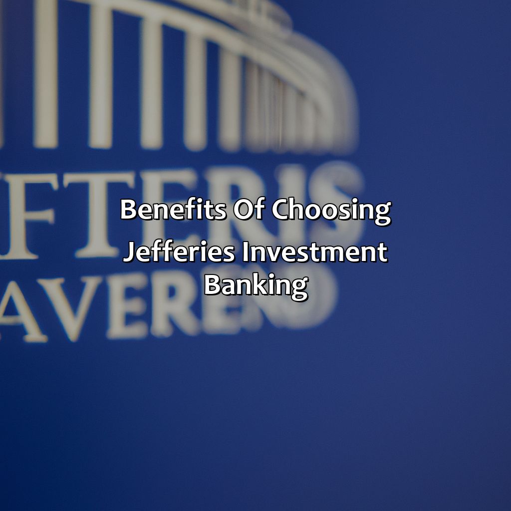 Benefits of Choosing Jefferies Investment Banking-why jefferies investment banking?, 