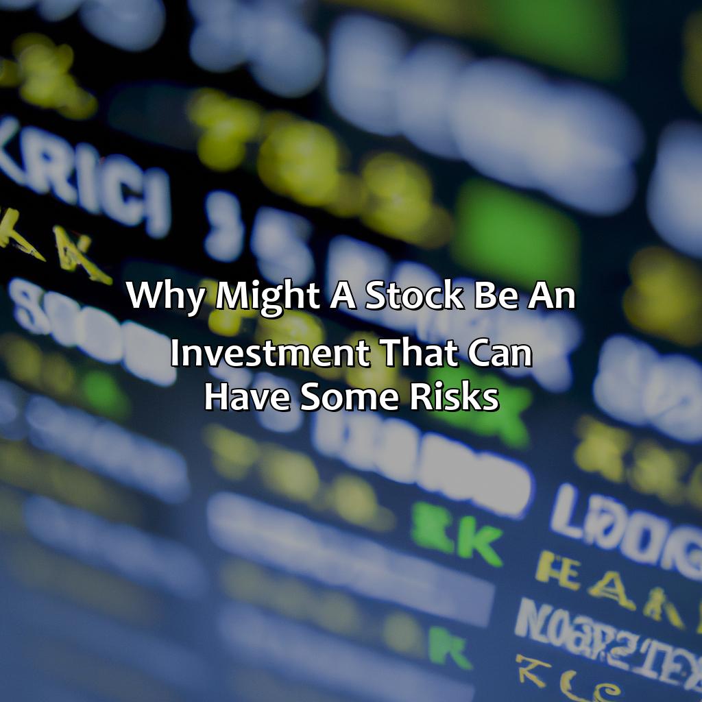 Why Might A Stock Be An Investment That Can Have Some Risks?