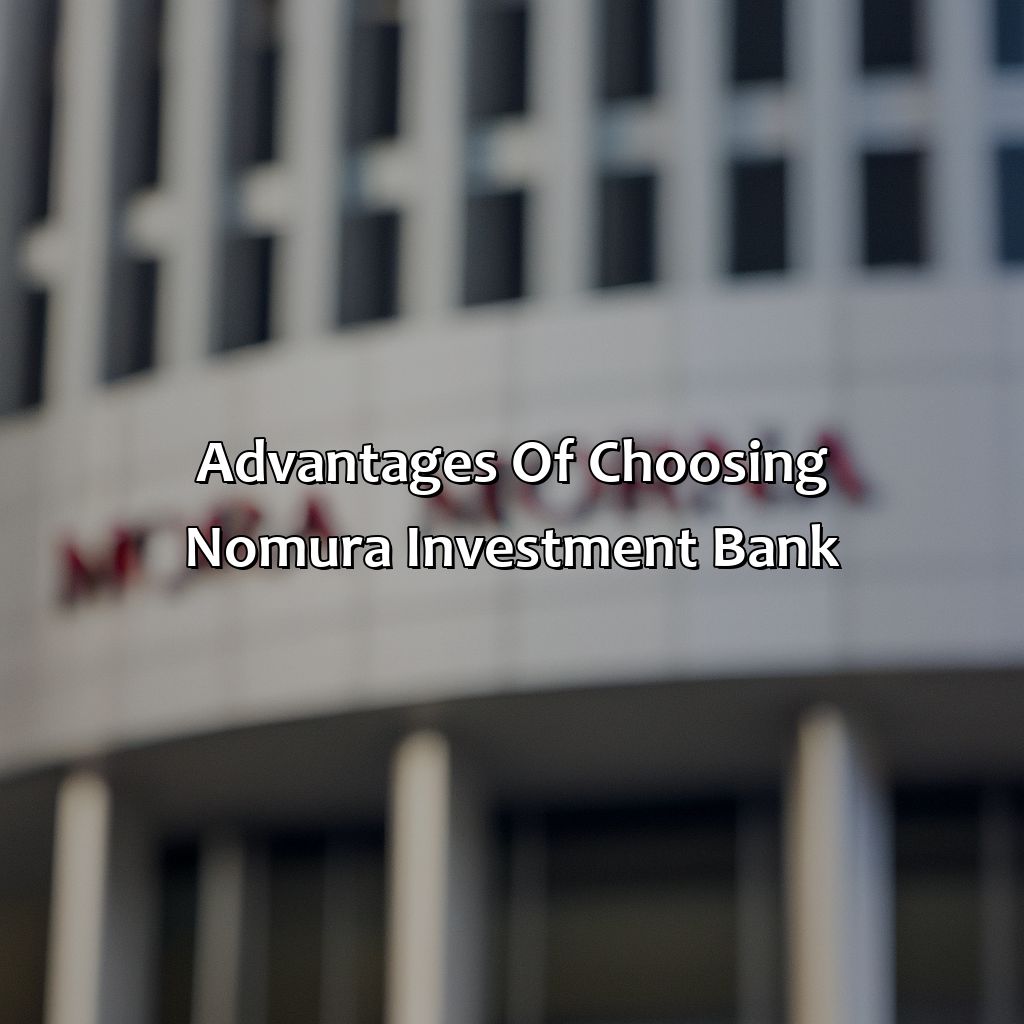 Advantages of choosing Nomura Investment Bank-why nomura investment bank?, 