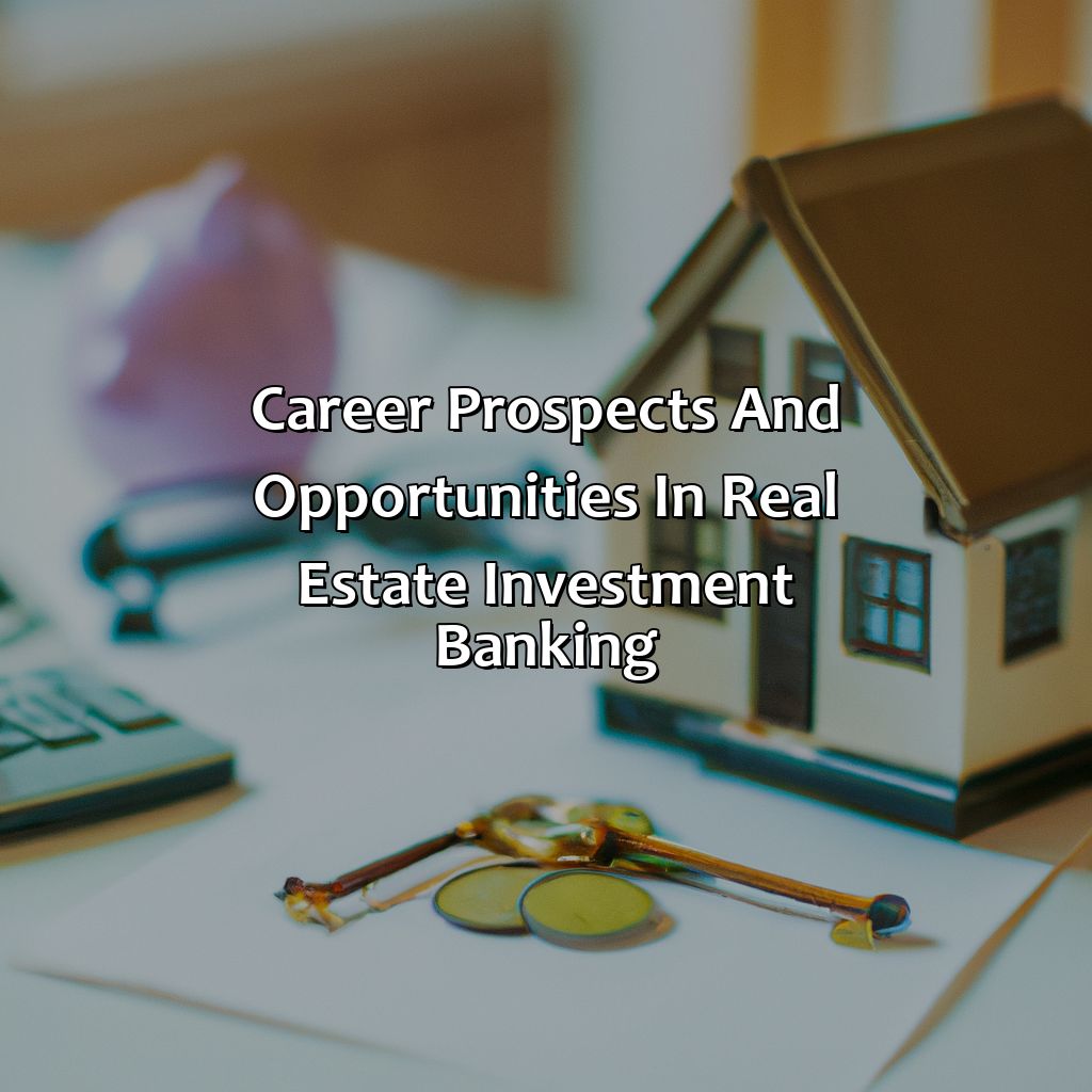 Career Prospects and Opportunities in Real Estate Investment Banking-why real estate investment banking?, 