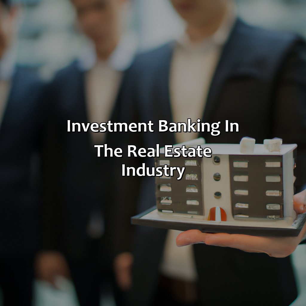 Investment Banking in the Real Estate Industry-why real estate investment banking?, 