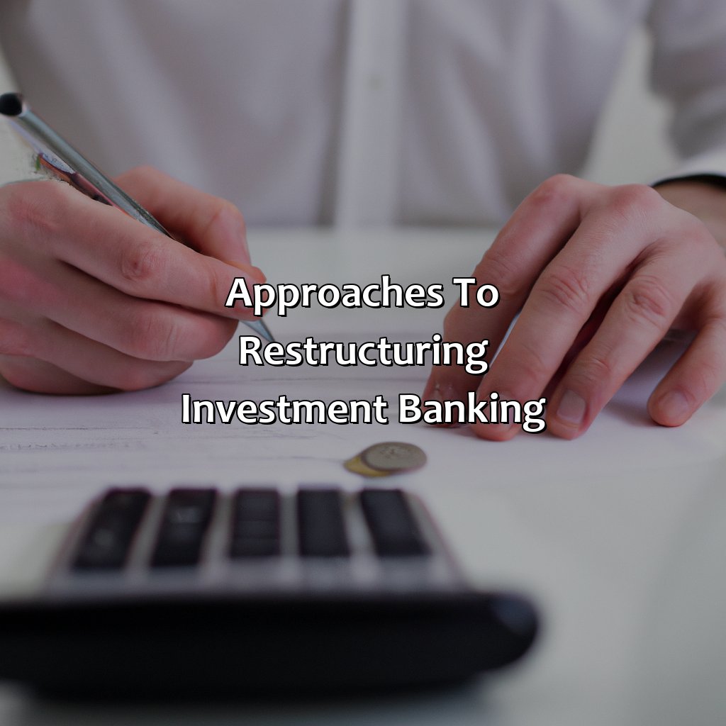 Approaches to Restructuring Investment Banking-why restructuring investment banking?, 