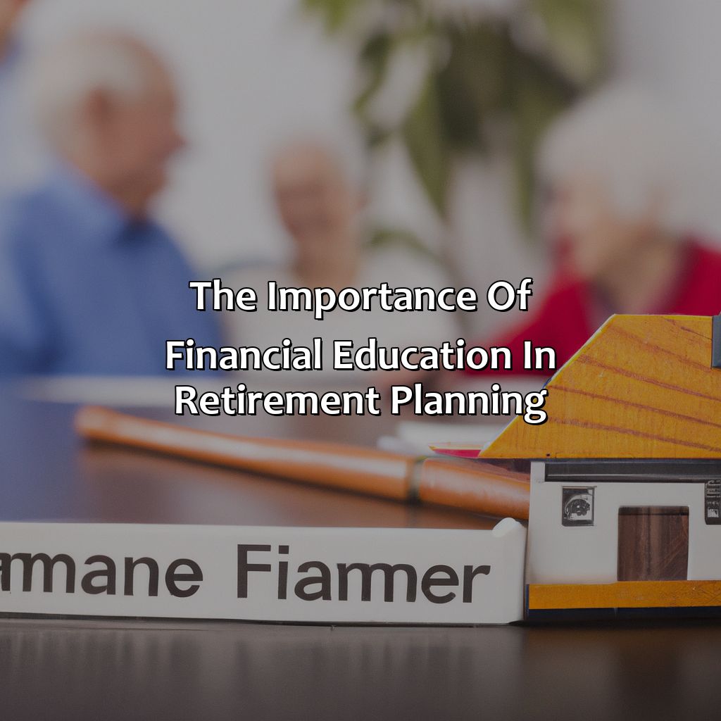 The importance of financial education in retirement planning-why saving money is not the secret to retirement?, 