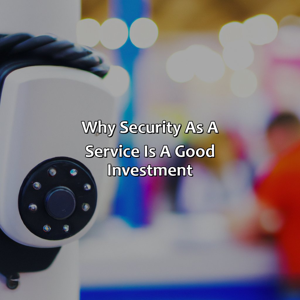 Why Security As A Service Is A Good Investment?