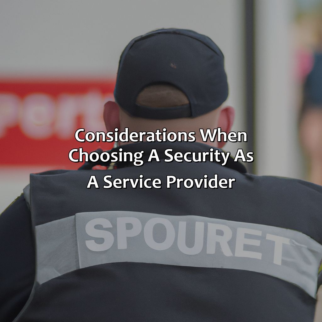 Considerations when Choosing a Security as a Service Provider-why security as a service is a good investment?, 