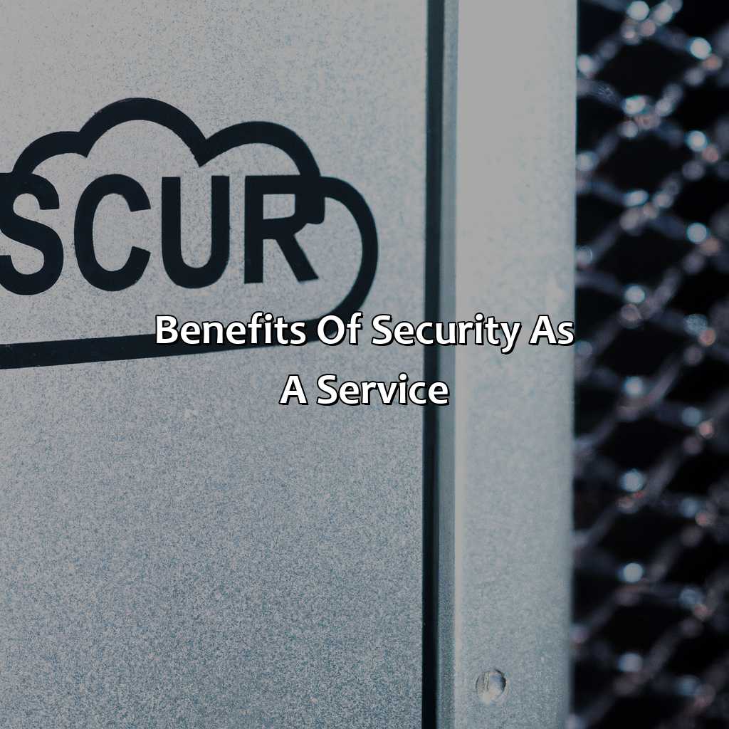 Benefits of Security as a Service-why security as a service is a good investment?, 