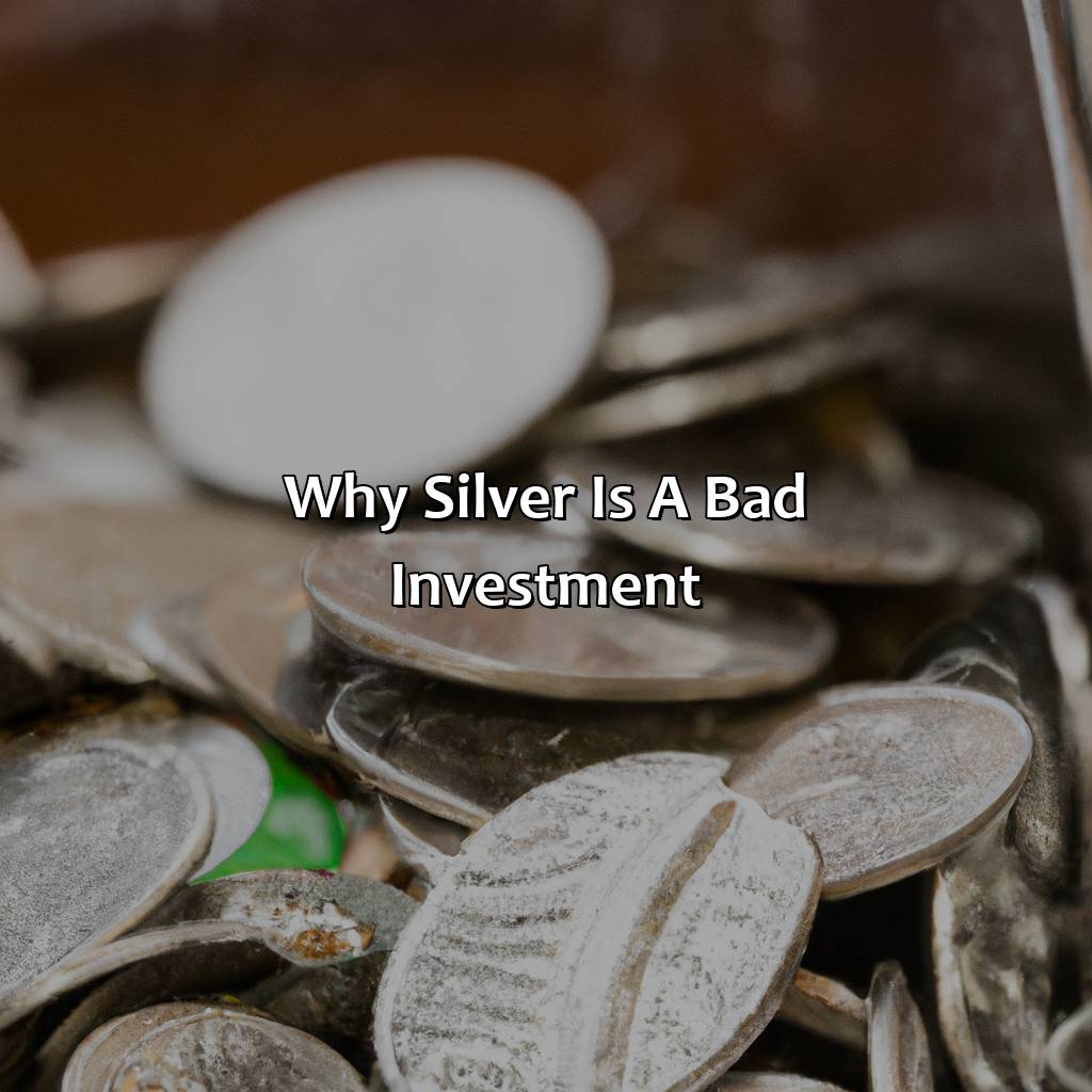 Why Silver Is A Bad Investment?