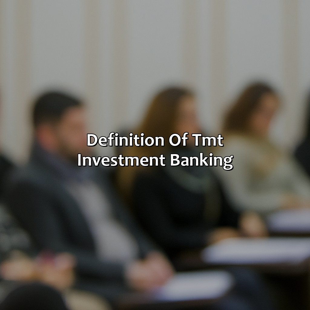 Definition of TMT investment banking-why tmt investment banking?, 