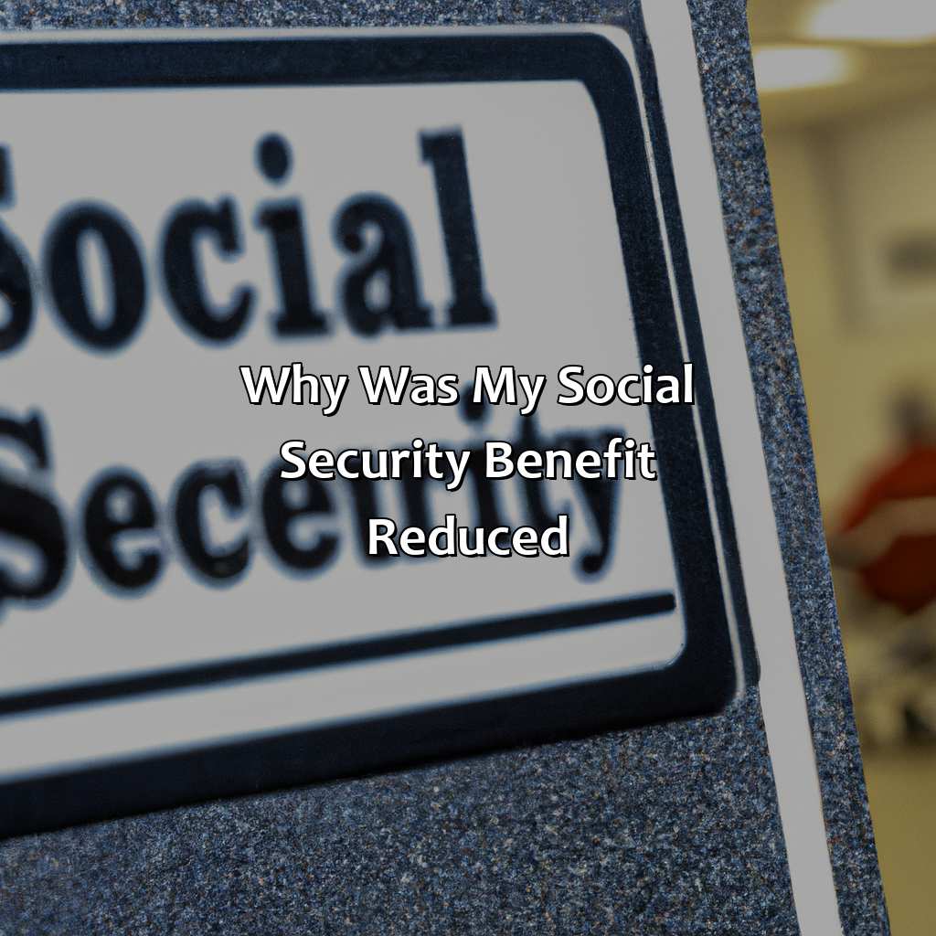 Why Was My Social Security Benefit Reduced?