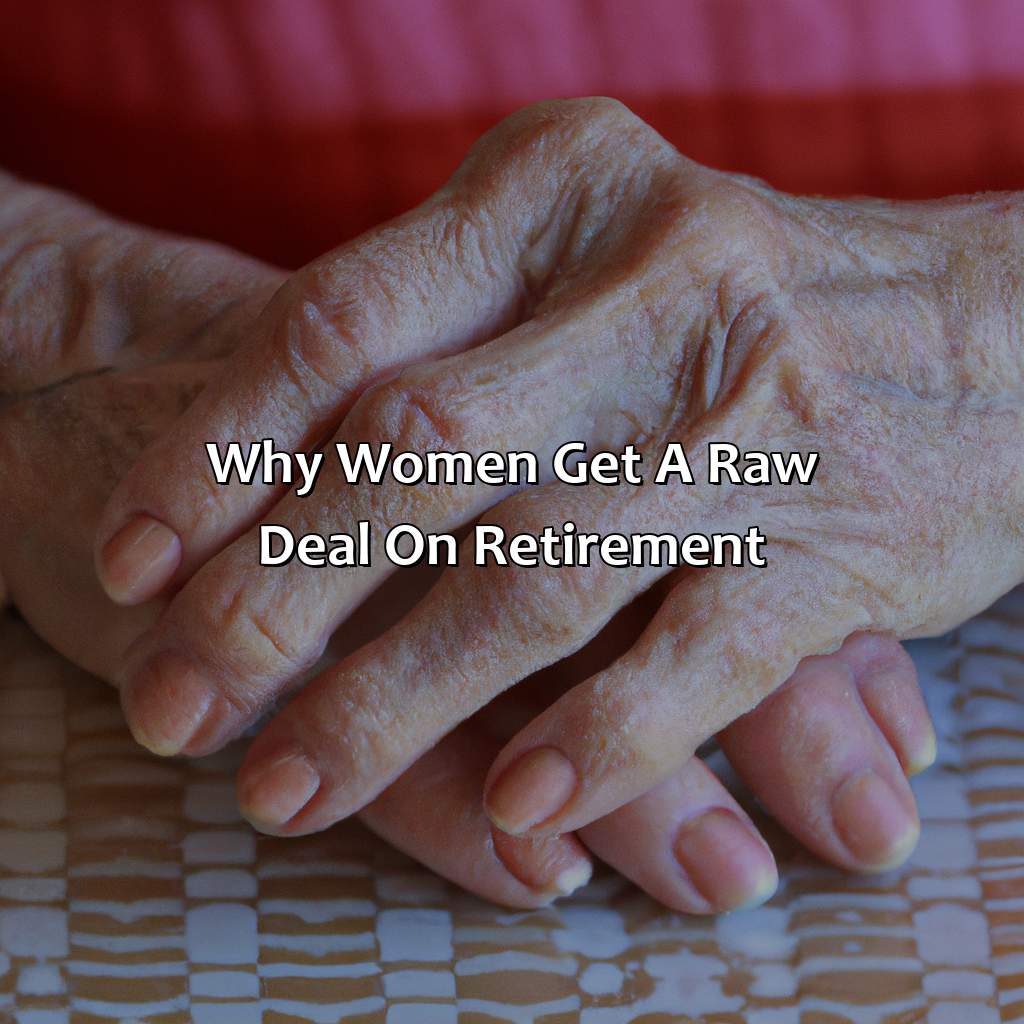 Why Women Get A Raw Deal On Retirement?