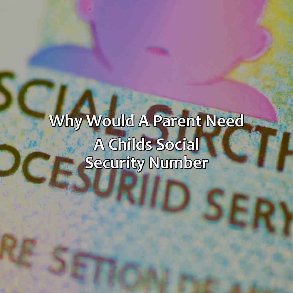 Why Would A Parent Need A Child’S Social Security Number?