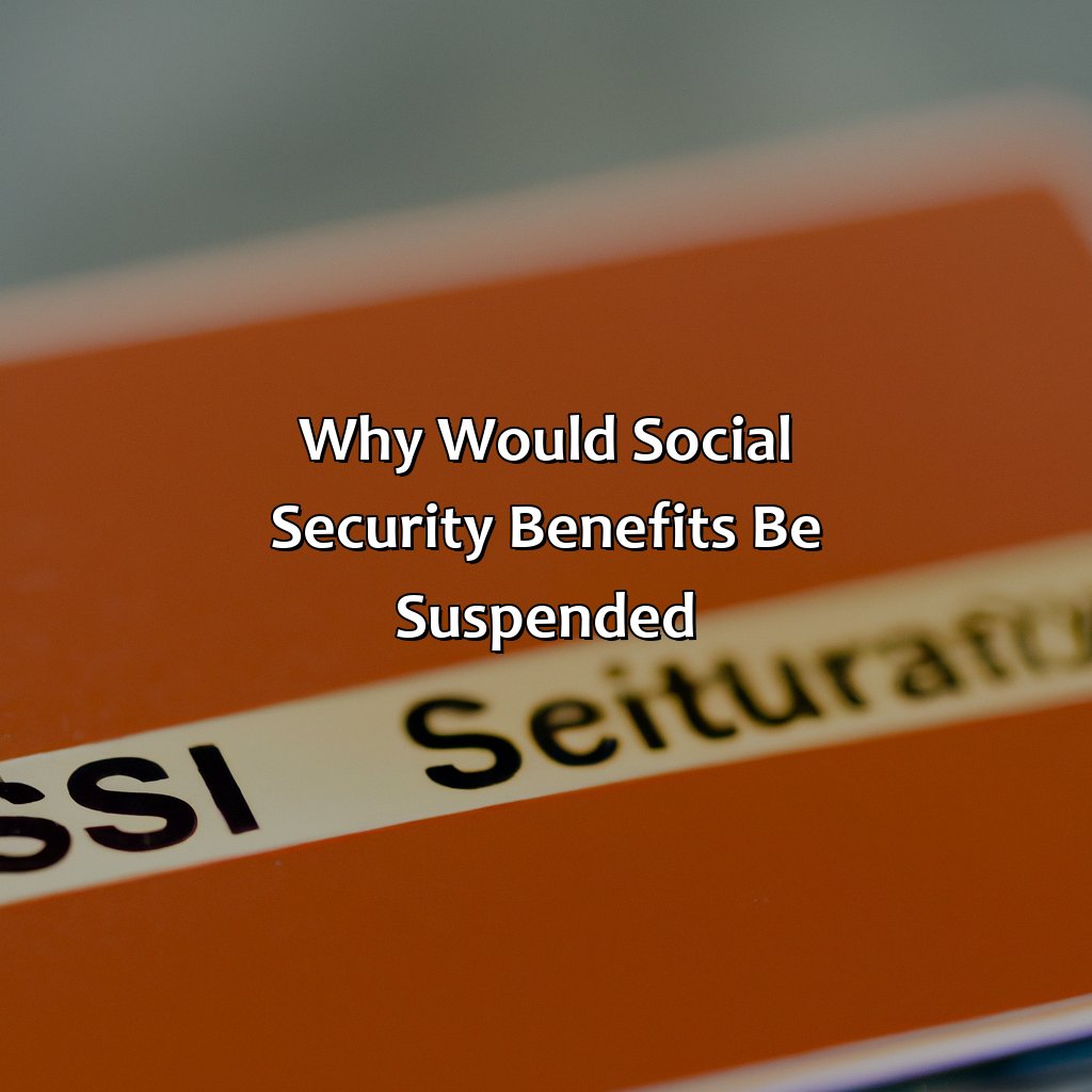 why would social security benefits be suspended?,
