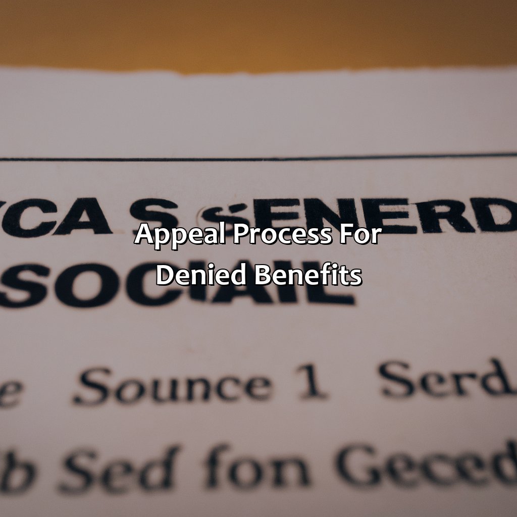 Appeal Process for Denied Benefits-why would social security retirement benefits be denied?, 