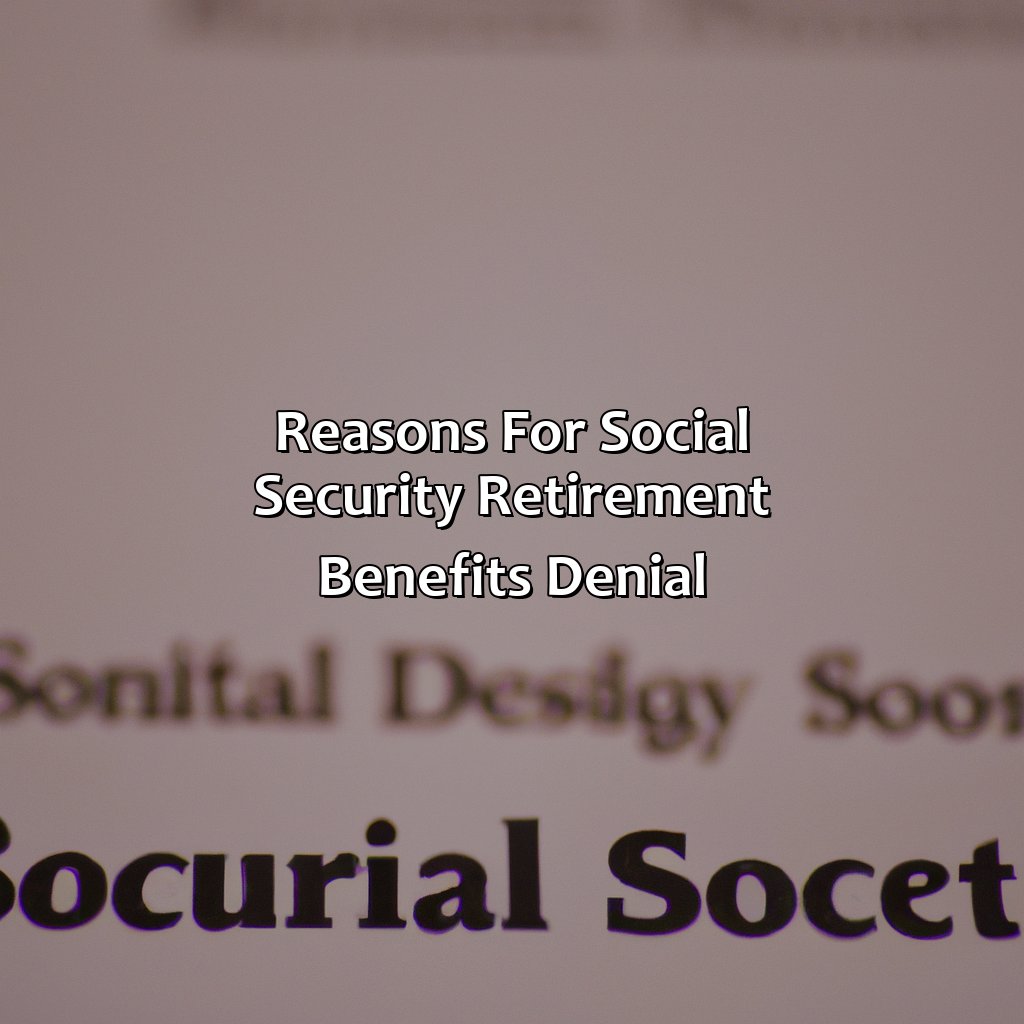 Reasons for Social Security Retirement Benefits Denial-why would social security retirement benefits be denied?, 